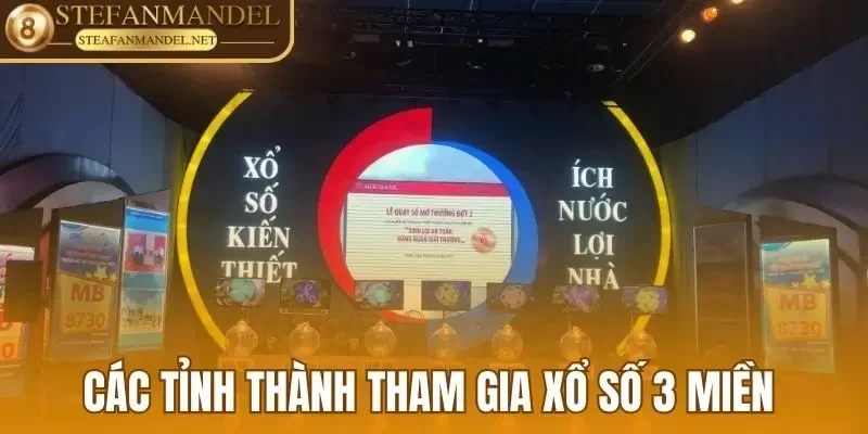 Xổ Số 3 Miền - Xem Ngay Kết Quả Nhanh, Thông Tin Chuẩn 4 Các tỉnh thành tham gia xổ số 3 miền