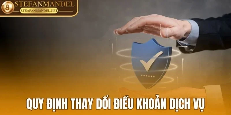 Điều Khoản Dịch Vụ Stefanmandel Net Cập Nhật Mới Nhất 3 Quy định quyền thay đổi điều khoản dịch vụ